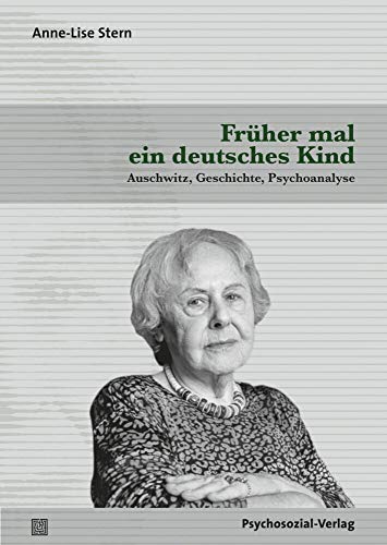 Früher mal ein deutsches Kind: Auschwitz, Geschichte, Psychoanalyse (Haland & Wirth) von Psychosozial Verlag GbR