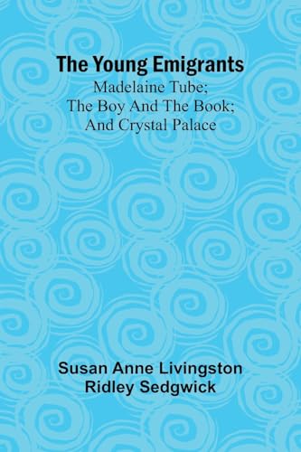 The Young Emigrants; Madelaine Tube; the Boy and the Book; and Crystal Palace von Alpha Edition