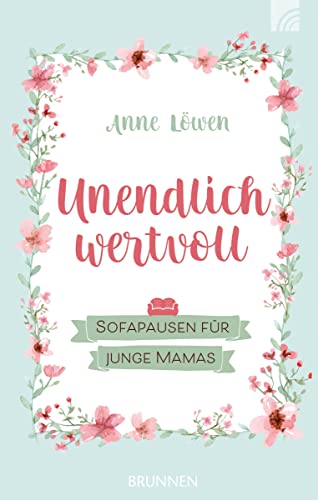 Unendlich wertvoll: Sofapausen für junge Mamas von Brunnen-Verlag GmbH