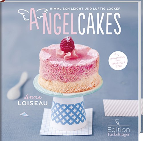 Angel Cakes - Himmlisch leicht und luftig locker