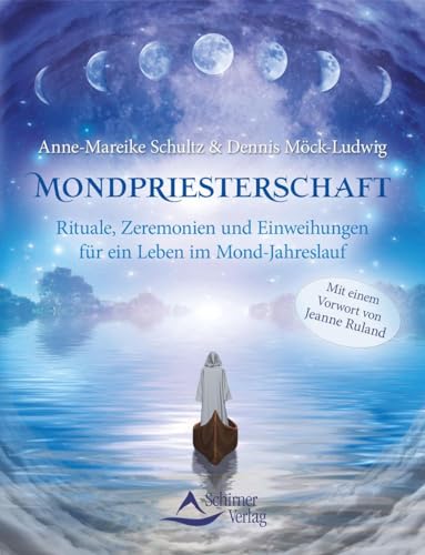 Mondpriesterschaft: Rituale, Zeremonien und Einweihungen für ein Leben im Mond-Jahreslauf von Schirner Verlag