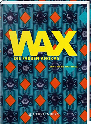 WAX: Die Farben Afrikas von Gerstenberg Verlag