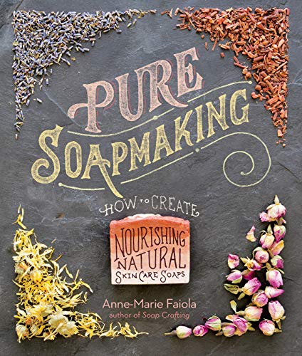 Pure Soapmaking: How to Create Nourishing, Natural Skin Care Soaps von Workman Publishing
