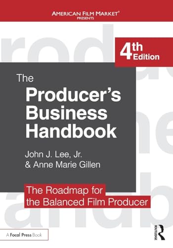 The Producer's Business Handbook: The Roadmap for the Balanced Film Producer (American Film Market Presents)