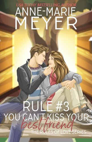 Rule #3: You Can't Kiss Your Best Friend (The Rules of Love, Band 3) von Independently published