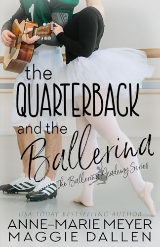 The Quarterback and the Ballerina: A Sweet YA Romance (The Ballerina Academy, Band 1)