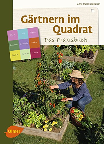 Gärtnern im Quadrat – Das Praxisbuch: Praktisch und erfolgreich gärtnern im Quadrat von Ulmer Eugen Verlag