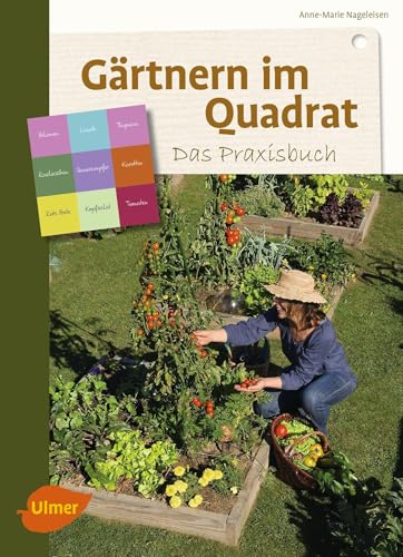 Gärtnern im Quadrat - Das Praxisbuch: Praktisch und erfolgreich gärtnern im Quadrat von Ulmer Eugen Verlag