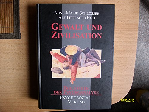 Gewalt und Zivilisation: Erklärungsversuche und Deutungen. Eine Publikation der DGPT (Bibliothek der Psychoanalyse)