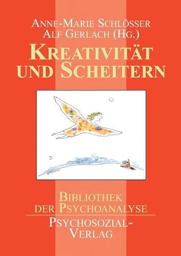 Kreativität und Scheitern: Eine Publikation der DGPT (Bibliothek der Psychoanalyse)