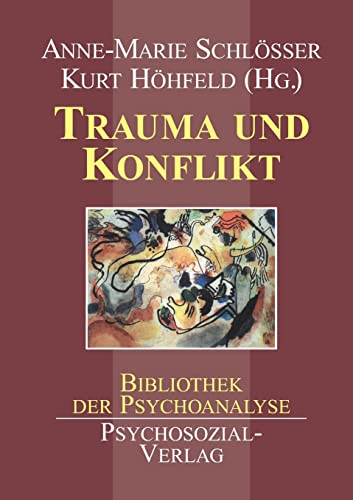 Trauma und Konflikt: Eine Publikation der DGPT (Bibliothek der Psychoanalyse)