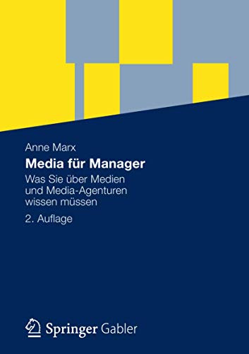 Media für Manager: Was Sie über Medien und Media-Agenturen wissen müssen von Gabler Verlag
