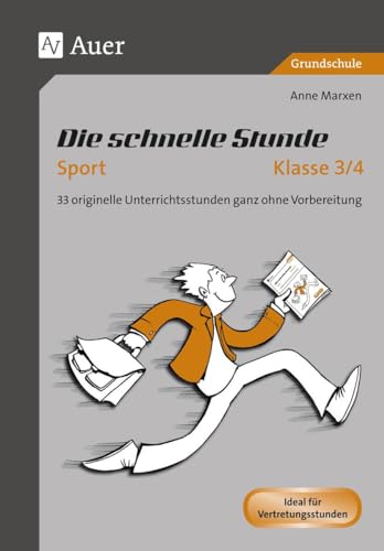 Die Schnelle Stunde Sport Klasse 3/4: 33 originelle Unterrichtsstunden ganz ohne Vorbereitung (Die schnelle Stunde Grundschule)