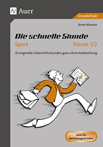 Die schnelle Stunde Sport Klasse 1-2: 33 originelle Unterrichtsstunden ganz ohne Vorbereitung (Die schnelle Stunde Grundschule) von Auer Verlag i.d.AAP LW