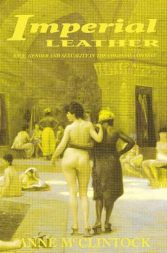 Imperial Leather: Race, Gender, and Sexuality in the Colonial Contest Imperial Leather: Race, Gender, and Sexuality in the Colonial Contest von Routledge