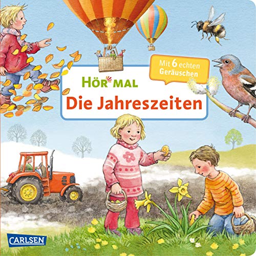 Hör mal (Soundbuch): Die Jahreszeiten: Zum Hören, Schauen und Mitmachen ab 2 Jahren. Mit eindrucksvollen Naturgeräuschen von Carlsen Verlag GmbH