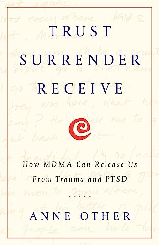Trust Surrender Receive: How MDMA Can Release Us From Trauma and PTSD von Lioncrest Publishing