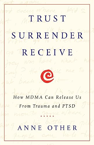 Trust Surrender Receive: How MDMA Can Release Us From Trauma and PTSD von Lioncrest Publishing