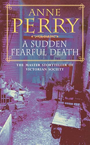 A Sudden Fearful Death (William Monk Mystery, Book 4) von Headline