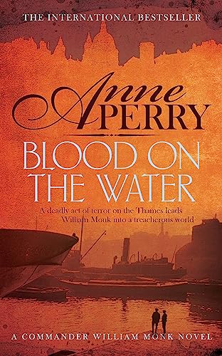 Blood on the Water (William Monk Mystery, Book 20): An atmospheric Victorian mystery: A Commander William Monk Novel
