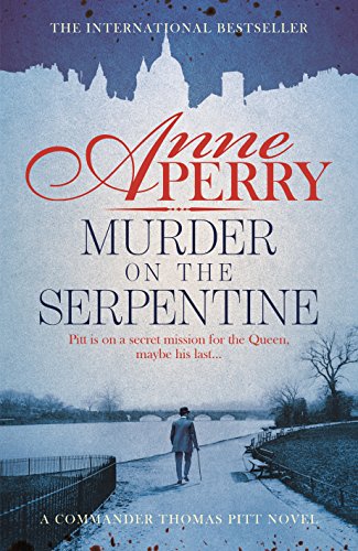 Murder on the Serpentine: A royal murder mystery from the streets of Victorian London. A Commander Thomas Pitt Novel (Thomas Pitt Mystery)