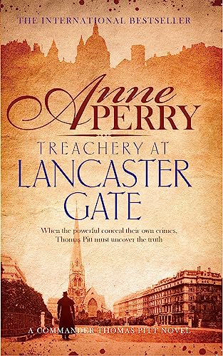 Treachery at Lancaster Gate (Thomas Pitt Mystery, Book 31): Anarchy and corruption stalk the streets of Victorian London