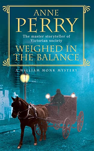 Weighed in the Balance (William Monk Mystery, Book 7): A royal scandal jeopardises the courts of Venice and Victorian London von Headline