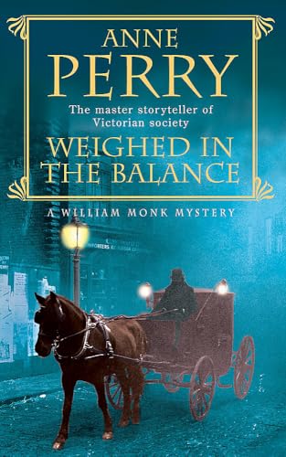 Weighed in the Balance (William Monk Mystery, Book 7): A royal scandal jeopardises the courts of Venice and Victorian London von Headline