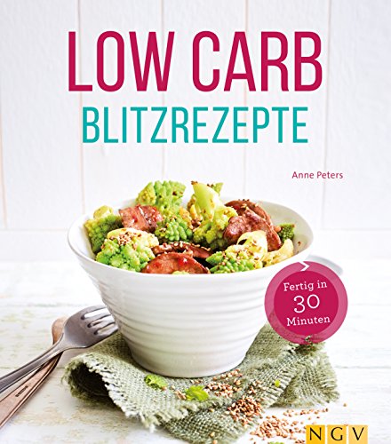 Low Carb Blitzrezepte: Fertig in 30 Minuten