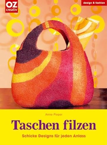 Taschen filzen: Schicke Designs für jeden Anlass (design & fashion)