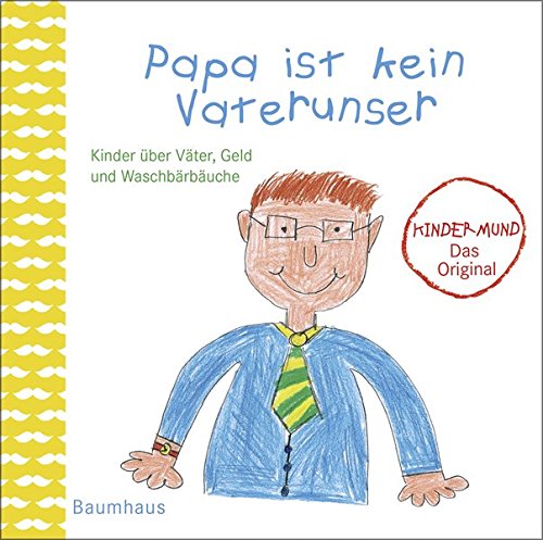 Papa ist kein Vaterunser. Kinder über Väter, Geld und Waschbärbäuche. Kindermund bei Subito.