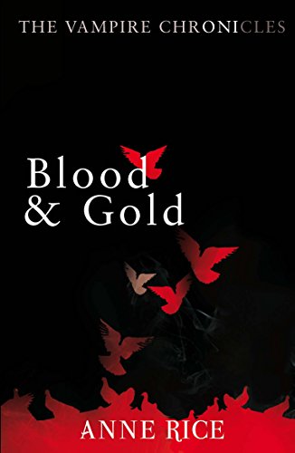 Blood And Gold: The Vampire Chronicles 8