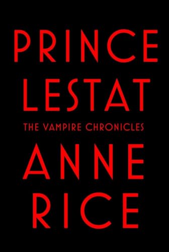 Prince Lestat: The Vampire Chronicles Prince Lestat: The Vampire Chronicles