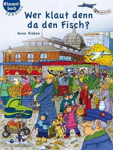 Wer klaut denn da den Fisch?: Hamburg-Wimmelbuch von Schuenemann C.E.