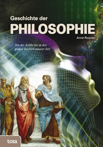 Geschichte der Philosophie: Von der Antike bis zu den großen Denkern unserer Zeit