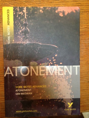 Ian McEwan 'Atonement': everything you need to catch up, study and prepare for 2021 assessments and 2022 exams (York Notes Advanced)