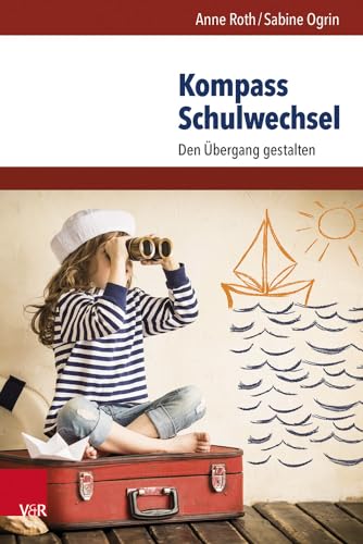Kompass Schulwechsel: Den Übergang gestalten von Vandenhoeck and Ruprecht