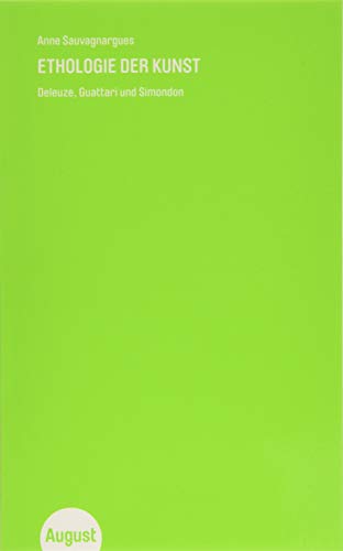 Ethologie der Kunst: Deleuze, Guattari und Simondon (Kleine Edition)