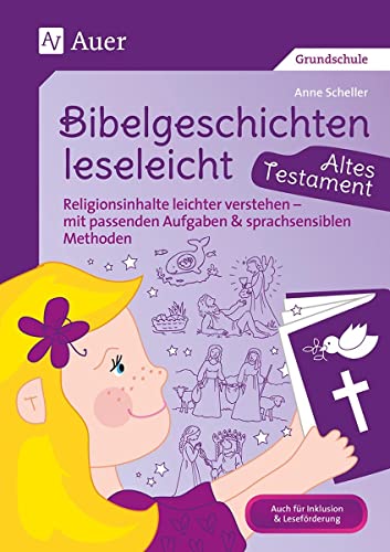 Bibelgeschichten leseleicht - Altes Testament: Religionsinhalte leichter verstehen - mit passenden Aufgaben & sprachsensiblen Methoden (1. bis 4. Klasse)