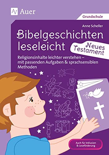 Bibelgeschichten leseleicht - Neues Testament: Religionsinhalte leichter verstehen - mit passenden Aufgaben & sprachsensiblen Methoden (1. bis 4. Klasse)