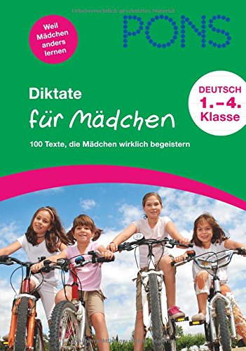 PONS Diktate für Mädchen: 100 Texte, die Mädchen wirklich begeistern. 1. bis 4. Klasse