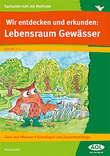 Wir entdecken und erkunden: Lebensraum Gewässer: Tiere und Pflanzen - Grundlagen und Zusammenhänge (3. und 4. Klasse) (Sachunterricht mit Methode) von scolix in der AAP Lehrerwelt GmbH