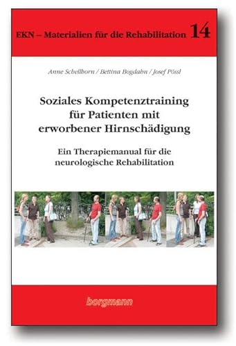 Soziales Kompetenztraining für Patienten mit erworbener Hirnschädigung: Ein Therapiemanual für die neurologische Rehabilitation (EKN Materialien für die Rehabilitation) von Borgmann Publishing