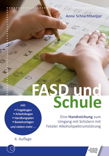 FASD und Schule: Eine Handreichung zum Umgang mit Schülern mit Fetaler Alkoholspektrumstörung