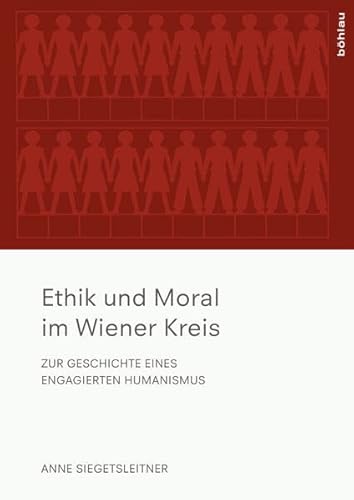 Ethik und Moral im Wiener Kreis: Zur Geschichte eines engagierten Humanismus