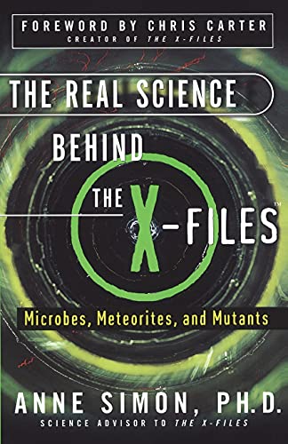 The Real Science Behind the X-Files: Microbes, Meteorites, and Mutants von Simon & Schuster