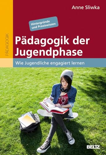 Pädagogik der Jugendphase: Wie Jugendliche engagiert lernen. Hintergründe und Praxiswissen von Beltz GmbH, Julius