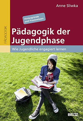 Pädagogik der Jugendphase: Wie Jugendliche engagiert lernen. Hintergründe und Praxiswissen