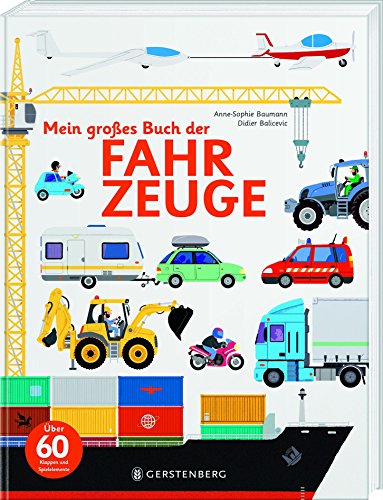 Mein großes Buch der Fahrzeuge: Über 60 Klappen und Spielelemente von Gerstenberg Verlag