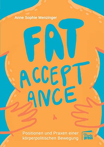 Fat Acceptance: Positionen und Praxen einer körperpolitischen Bewegung (Substanz)